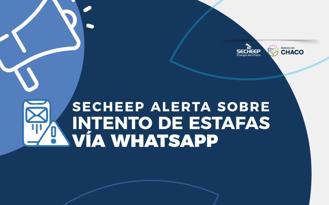 SECHEEP REITERA ALERTA POR INTENTOS DE ESTAFAS VÍA WHATSAPP